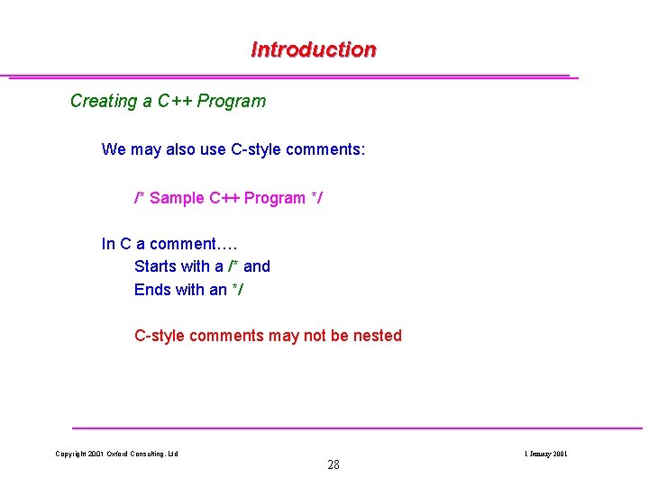 Introduction Creating a C++ Program We may also use C-style comments: /* Sample C++ Introduction Creating a C++ Program We may also use C-style comments: /* Sample C++