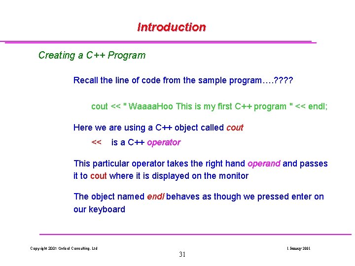 Introduction Creating a C++ Program Recall the line of code from the sample program…. Introduction Creating a C++ Program Recall the line of code from the sample program….