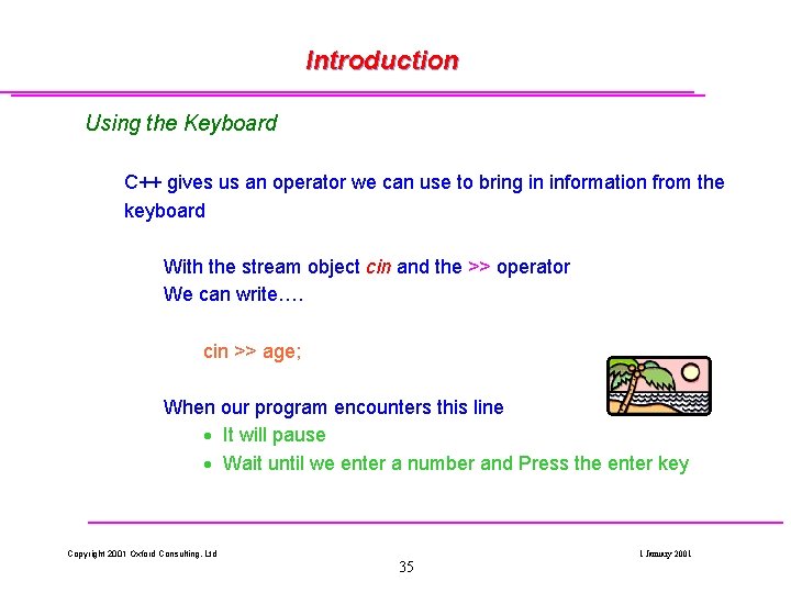Introduction Using the Keyboard C++ gives us an operator we can use to bring Introduction Using the Keyboard C++ gives us an operator we can use to bring