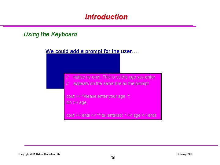 Introduction Using the Keyboard We could add a prompt for the user…. // // Introduction Using the Keyboard We could add a prompt for the user…. // //