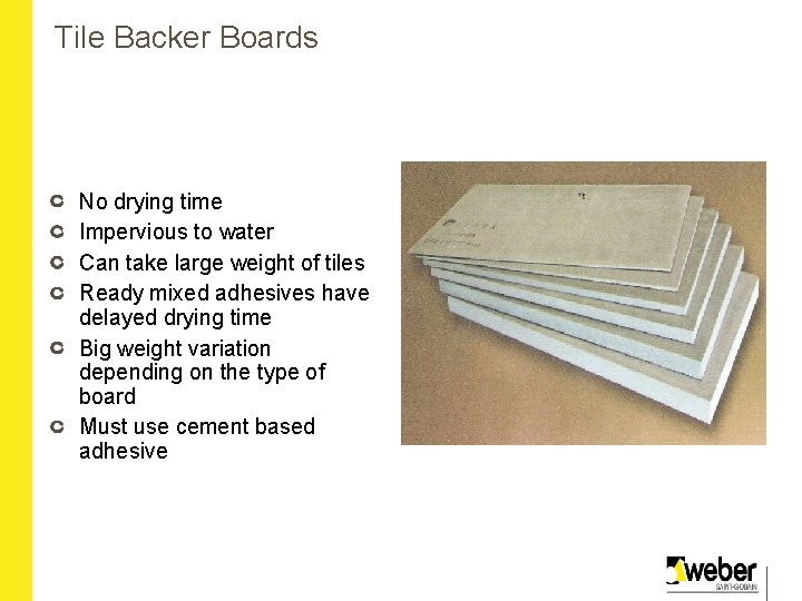 Tile Backer Boards No drying time Impervious to water Can take large weight of