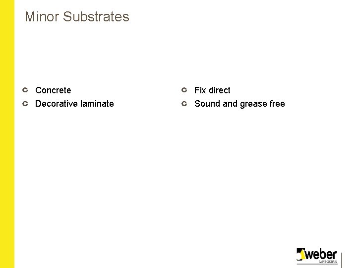 Minor Substrates Concrete Fix direct Decorative laminate Sound and grease free 