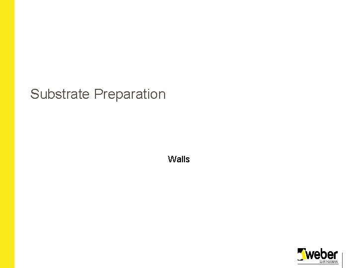 Substrate Preparation Walls 