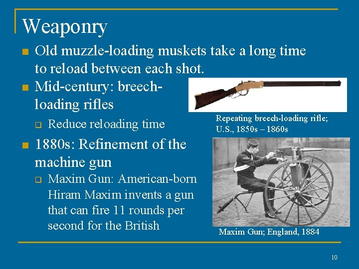 Weaponry n n Old muzzle-loading muskets take a long time to reload between each
