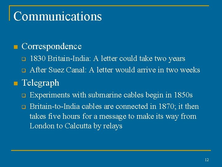 Communications n Correspondence q q n 1830 Britain-India: A letter could take two years