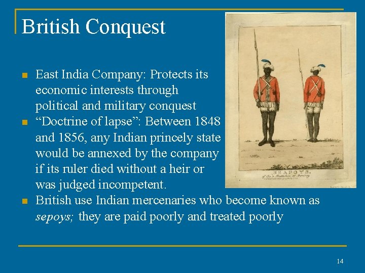 British Conquest n n n East India Company: Protects its economic interests through political