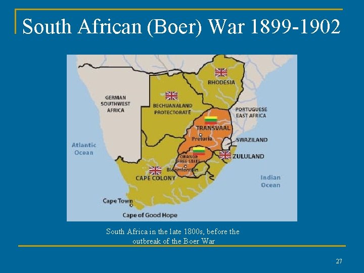 South African (Boer) War 1899 -1902 South Africa in the late 1800 s, before