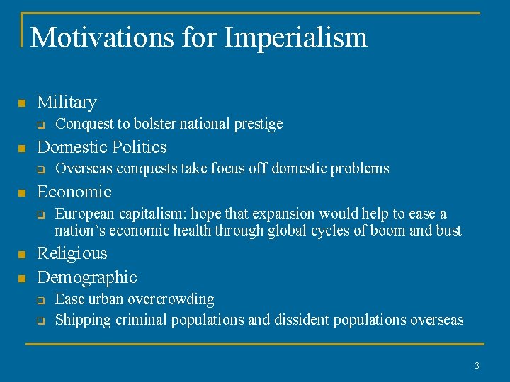 Motivations for Imperialism n Military q n Domestic Politics q n n Overseas conquests