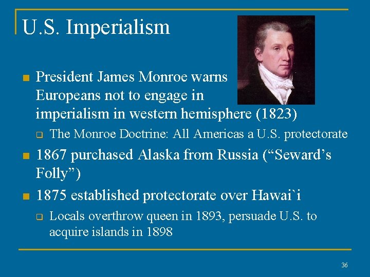 U. S. Imperialism n President James Monroe warns Europeans not to engage in imperialism