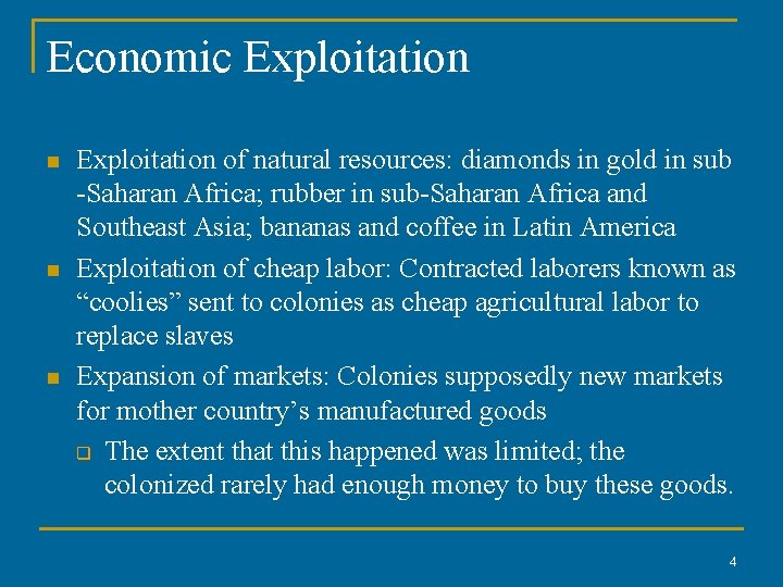Economic Exploitation n Exploitation of natural resources: diamonds in gold in sub -Saharan Africa;
