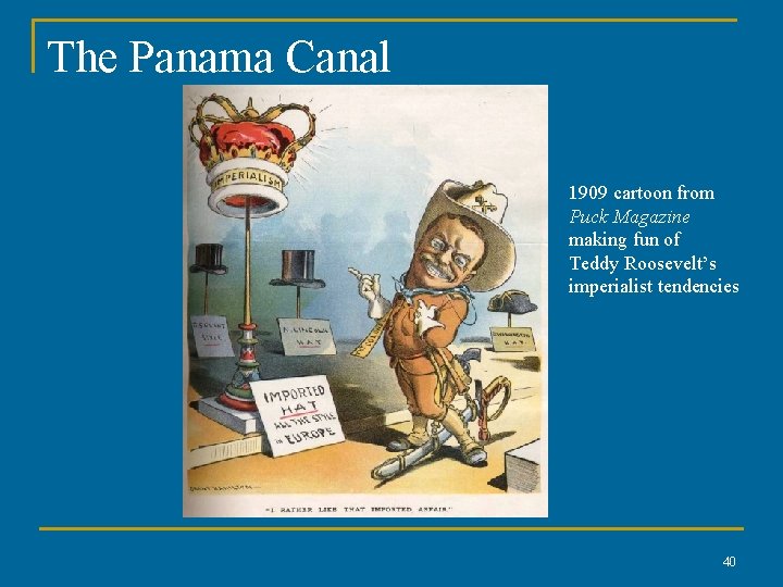 The Panama Canal 1909 cartoon from Puck Magazine making fun of Teddy Roosevelt’s imperialist