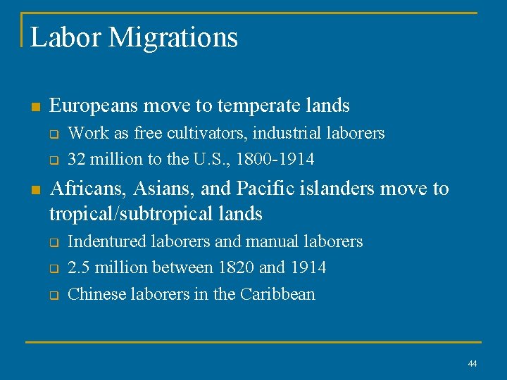 Labor Migrations n Europeans move to temperate lands q q n Work as free