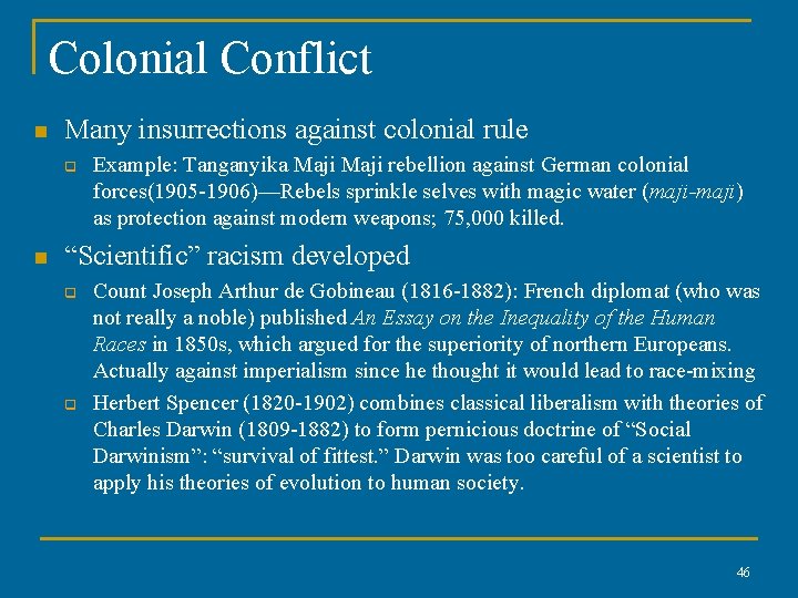 Colonial Conflict n Many insurrections against colonial rule q n Example: Tanganyika Maji rebellion
