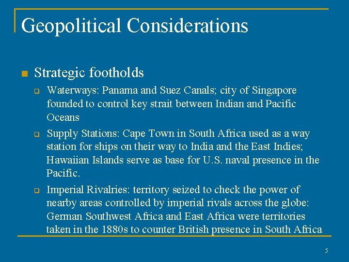 Geopolitical Considerations n Strategic footholds q q q Waterways: Panama and Suez Canals; city