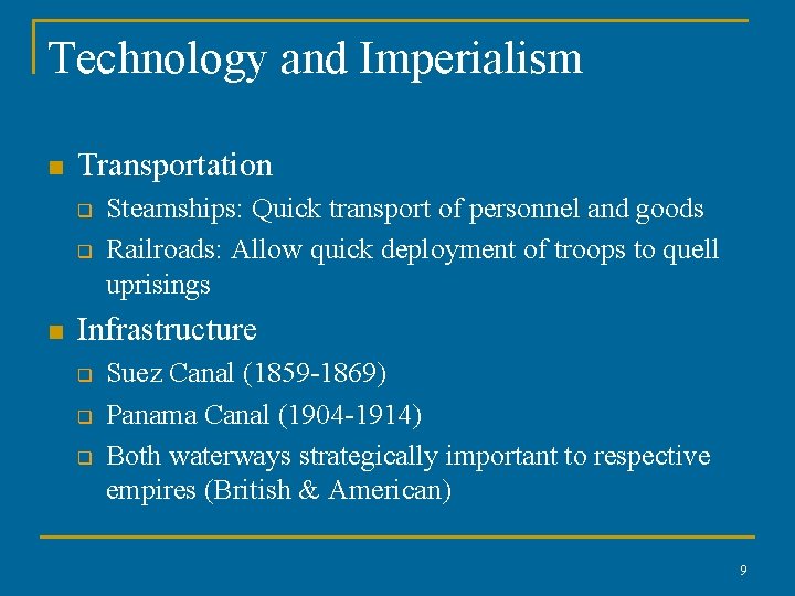 Technology and Imperialism n Transportation q q n Steamships: Quick transport of personnel and