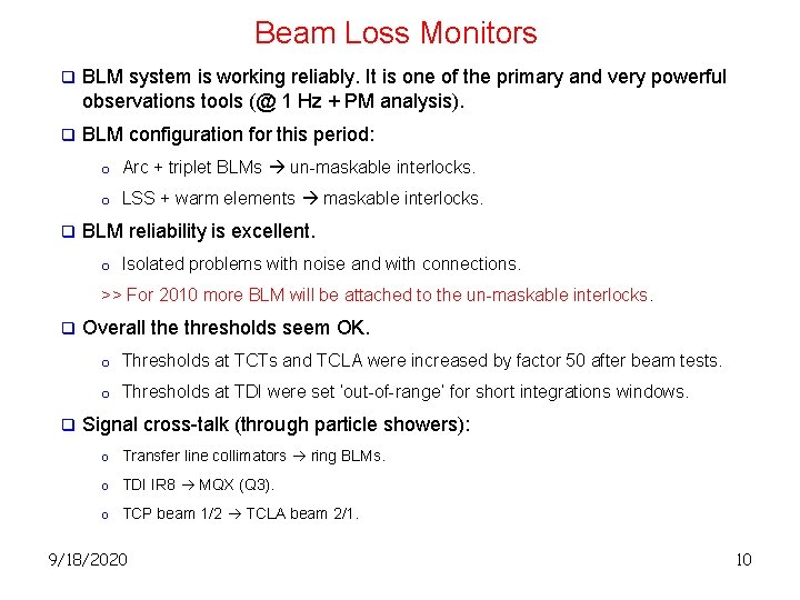 Beam Loss Monitors q BLM system is working reliably. It is one of the