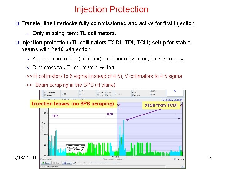 Injection Protection q Transfer line interlocks fully commissioned and active for first injection. o