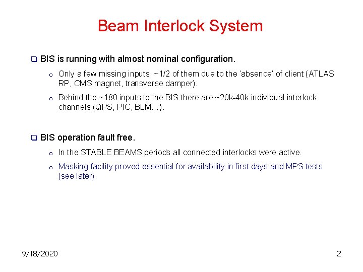 Beam Interlock System q q BIS is running with almost nominal configuration. o Only