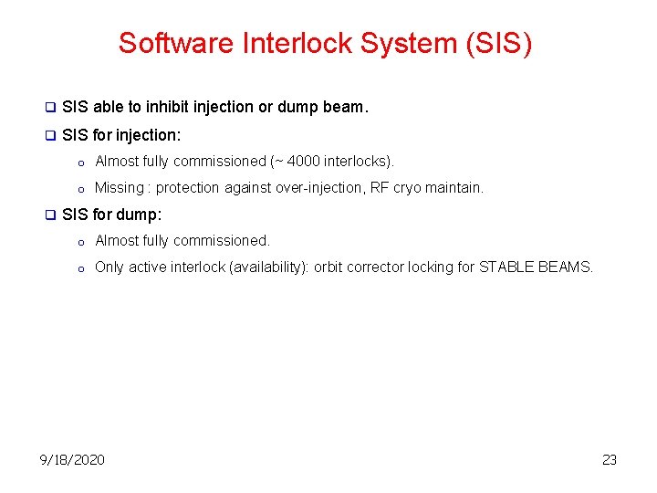 Software Interlock System (SIS) q SIS able to inhibit injection or dump beam. q