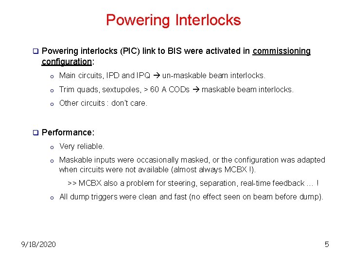 Powering Interlocks q q Powering interlocks (PIC) link to BIS were activated in commissioning