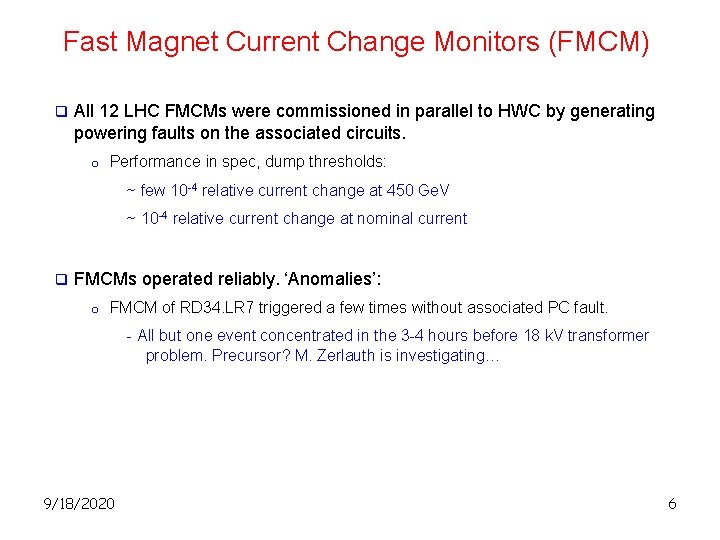 Fast Magnet Current Change Monitors (FMCM) q All 12 LHC FMCMs were commissioned in