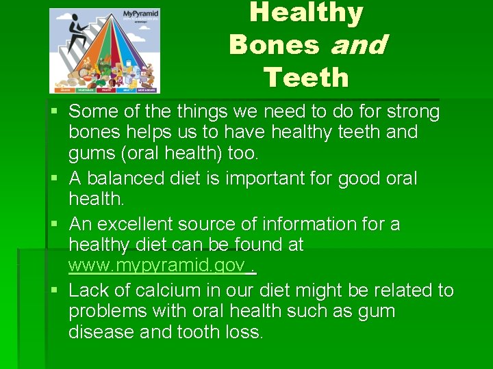 Healthy Bones and Teeth § Some of the things we need to do for