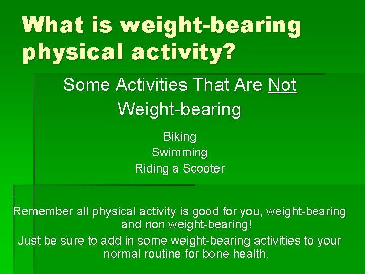 What is weight-bearing physical activity? Some Activities That Are Not Weight-bearing Biking Swimming Riding