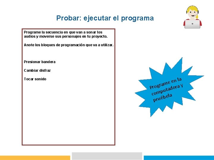 Probar: ejecutar el programa Programe la secuencia en que van a sonar los audios