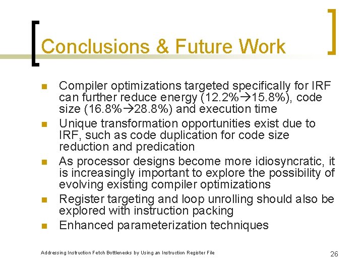 Conclusions & Future Work n n n Compiler optimizations targeted specifically for IRF can