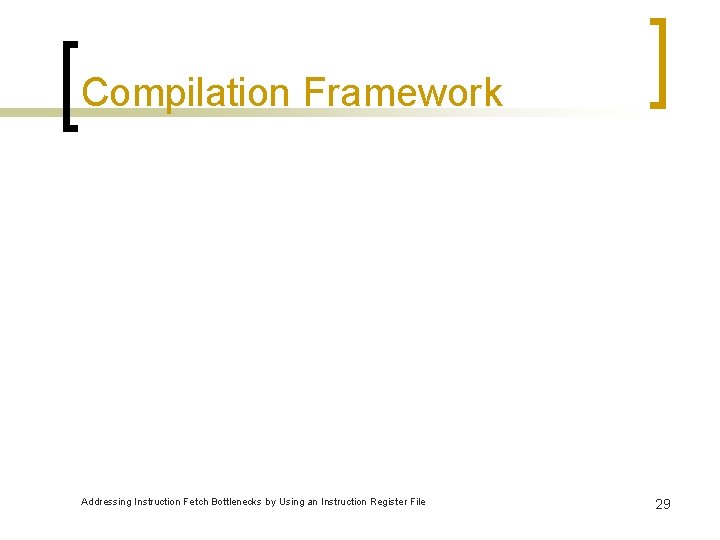 Compilation Framework Addressing Instruction Fetch Bottlenecks by Using an Instruction Register File 29 