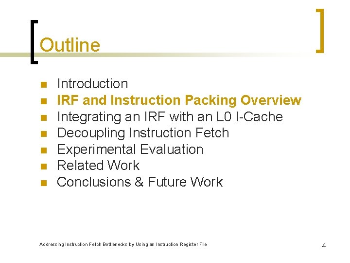 Outline n n n n Introduction IRF and Instruction Packing Overview Integrating an IRF