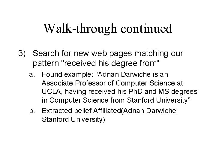 Walk-through continued 3) Search for new web pages matching our pattern "received his degree