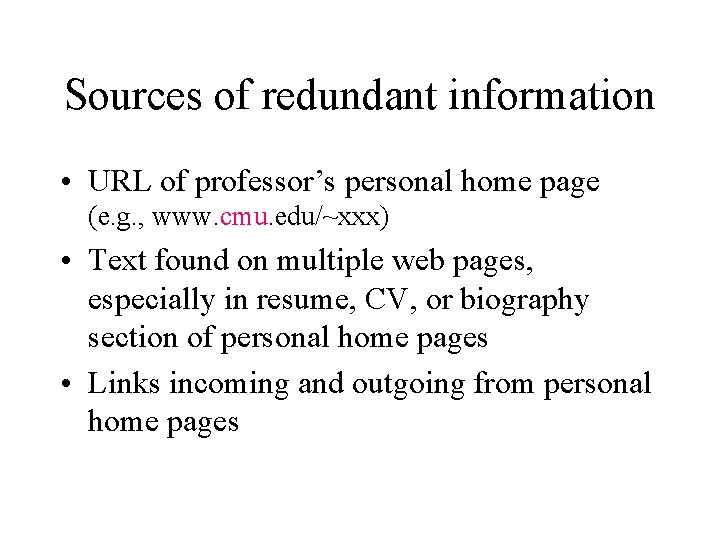 Sources of redundant information • URL of professor’s personal home page (e. g. ,