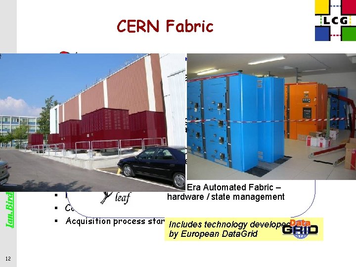 CERN Fabric Ian. Bird@cern. ch LCG Project § 12 Fabric automation has seen very