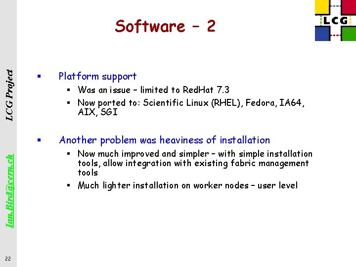 LCG Project Software – 2 § § Was an issue – limited to Red.