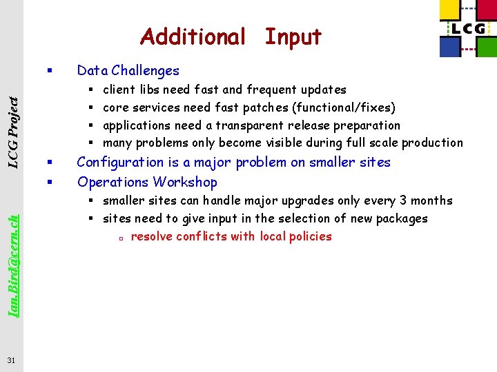 Additional Input Ian. Bird@cern. ch LCG Project § 31 Data Challenges § § §