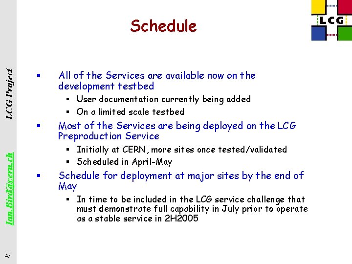 LCG Project Schedule § § User documentation currently being added § On a limited