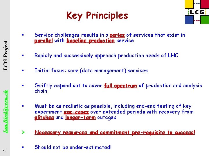 Ian. Bird@cern. ch LCG Project Key Principles 52 § Service challenges results in a