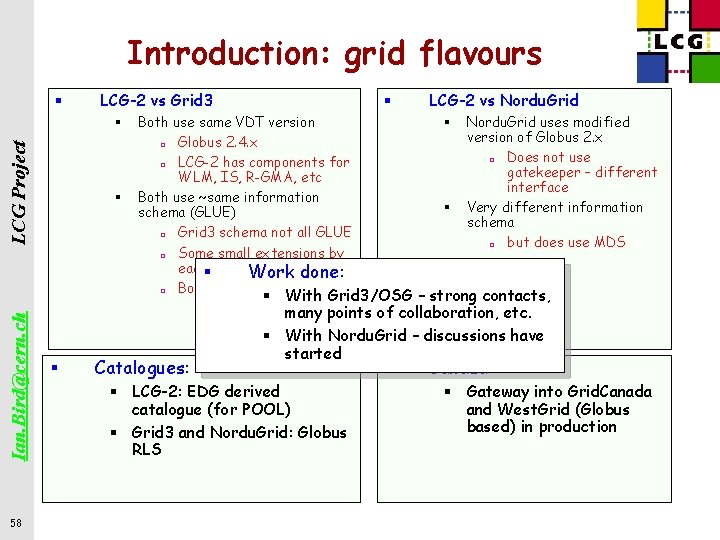 Introduction: grid flavours § LCG-2 vs Grid 3 Ian. Bird@cern. ch LCG Project §