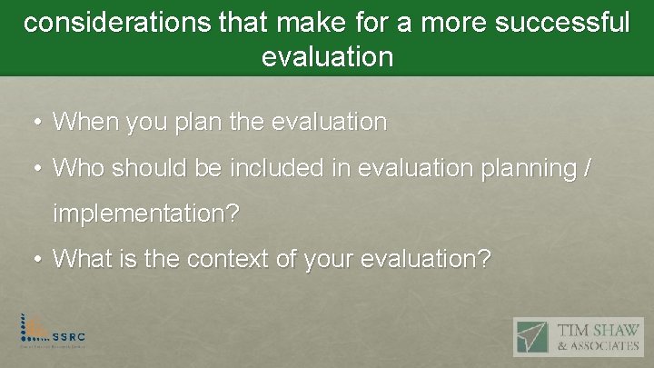 considerations that make for a more successful evaluation • When you plan the evaluation