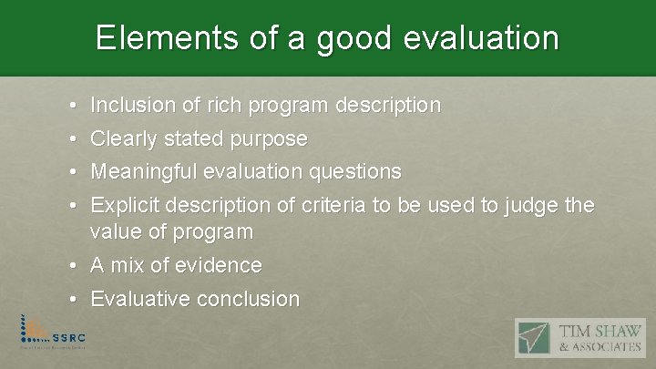 Elements of a good evaluation • Inclusion of rich program description • Clearly stated