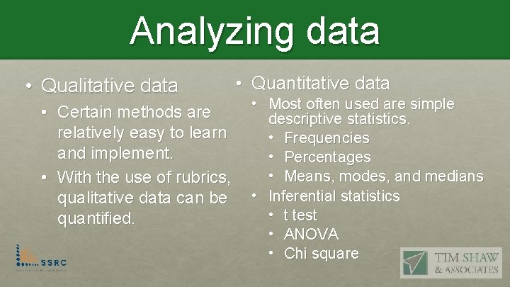 Analyzing data • Qualitative data • Certain methods are relatively easy to learn and