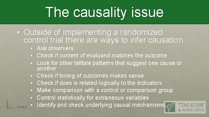 The causality issue • Outside of implementing a randomized control trial there are ways