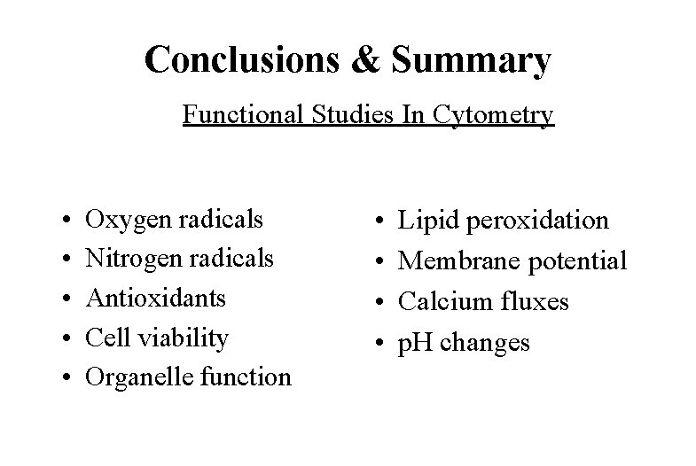Conclusions & Summary Functional Studies In Cytometry • • • Oxygen radicals Nitrogen radicals