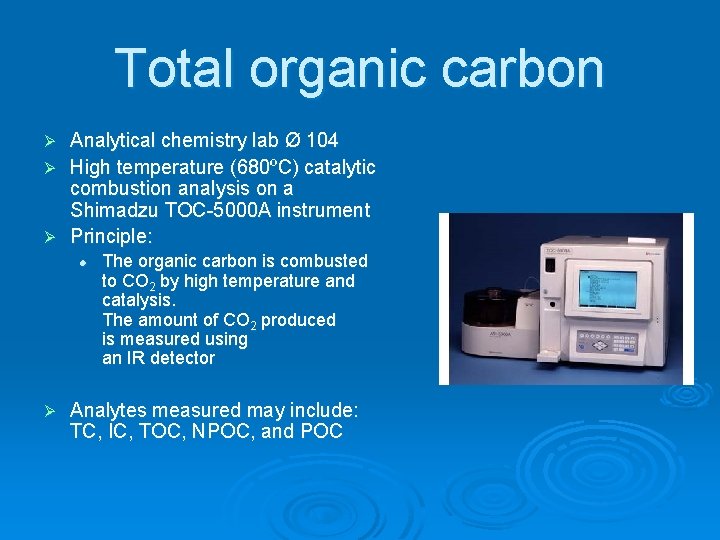Total organic carbon Analytical chemistry lab Ø 104 Ø High temperature (680ºC) catalytic combustion