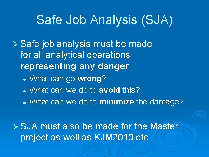 Safe Job Analysis (SJA) Ø Safe job analysis must be made for all analytical