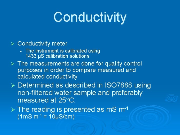 Conductivity Ø Conductivity meter Ø The instrument is calibrated using 1433 µS calibration solutions