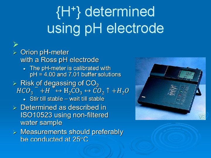 {H+} determined using p. H electrode Ø 