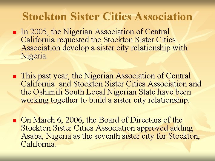 Stockton Sister Cities Association n In 2005, the Nigerian Association of Central California requested