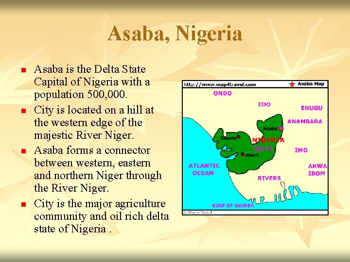 Asaba, Nigeria n n Asaba is the Delta State Capital of Nigeria with a